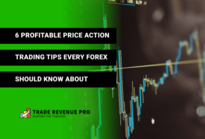 6 Profitable Price Action Trading Tips Every Trader Should Know