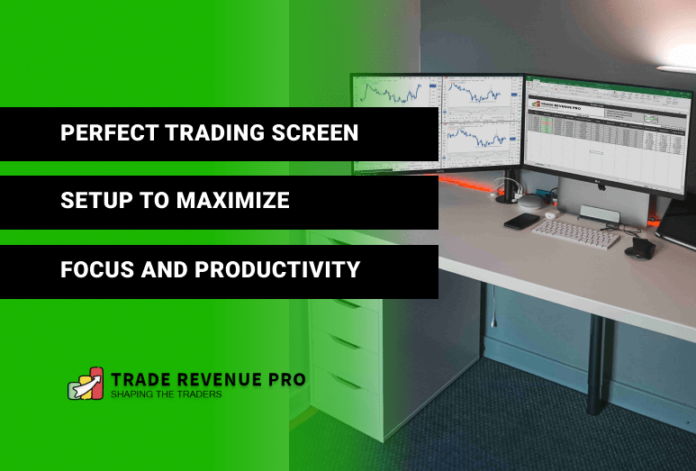 Perfect Trading Screen Setup To Maximize Focus And Productivity