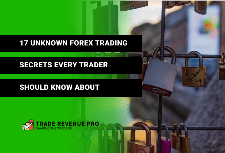 17 Unknown Forex Trading Tips Every Trader Should Know About