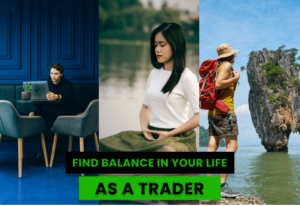 How to Find More Balance in Your Life as a Trader - (11 Simple Ways)