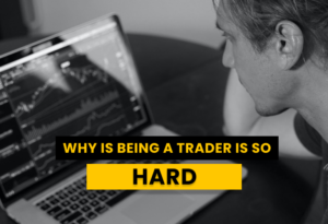 Why is Being a Trader is So Hard. You Might Be Susceptible to These 7 Things.